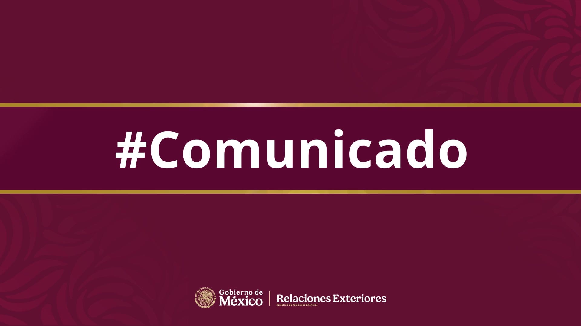 Tarjeta morada con la palabra #Comunicado y el logotipo del Gobierno de México y la Secretaría de Relaciones Exteriores
