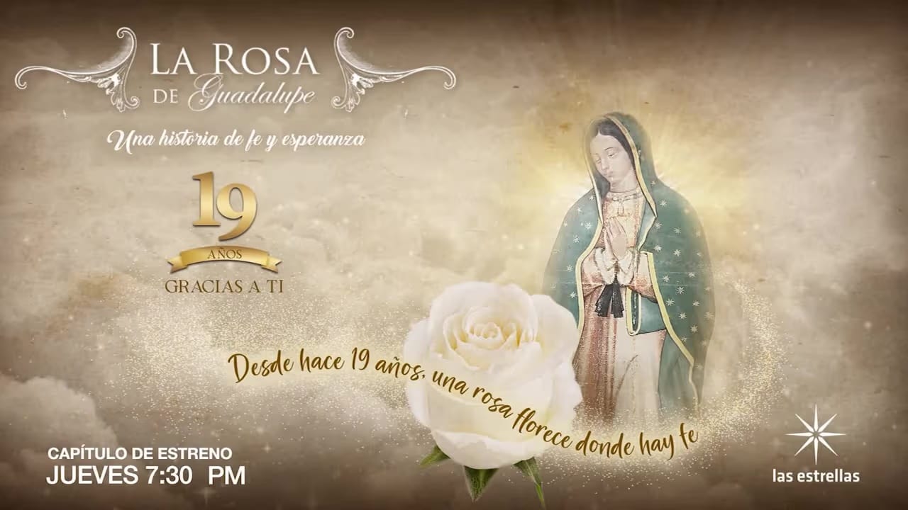 Tarjeta promocional de Las Estrellas con la Virgen de Guadalupe, una rosa blanca y el texto "Capítulo de estreno, jueves 7:30 PM".
