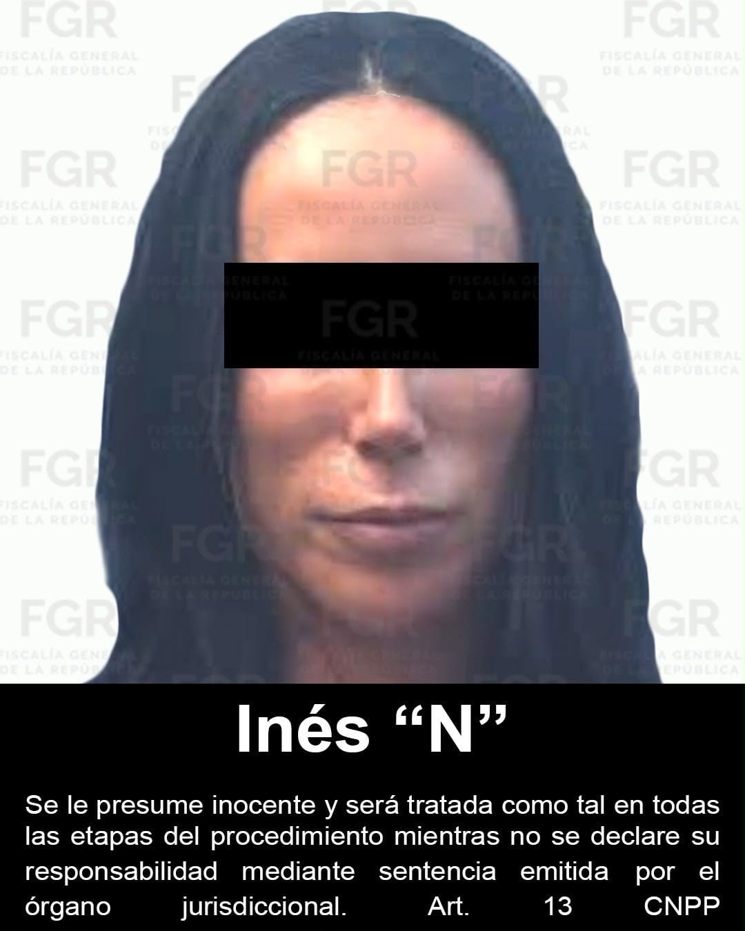 Imagen difundida por la FGR: rostro de una mujer de cabello oscuro con una barra negra sobre los ojos, el rótulo Inés "N" y la leyenda de presunción de inocencia.